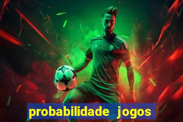 probabilidade jogos de futebol